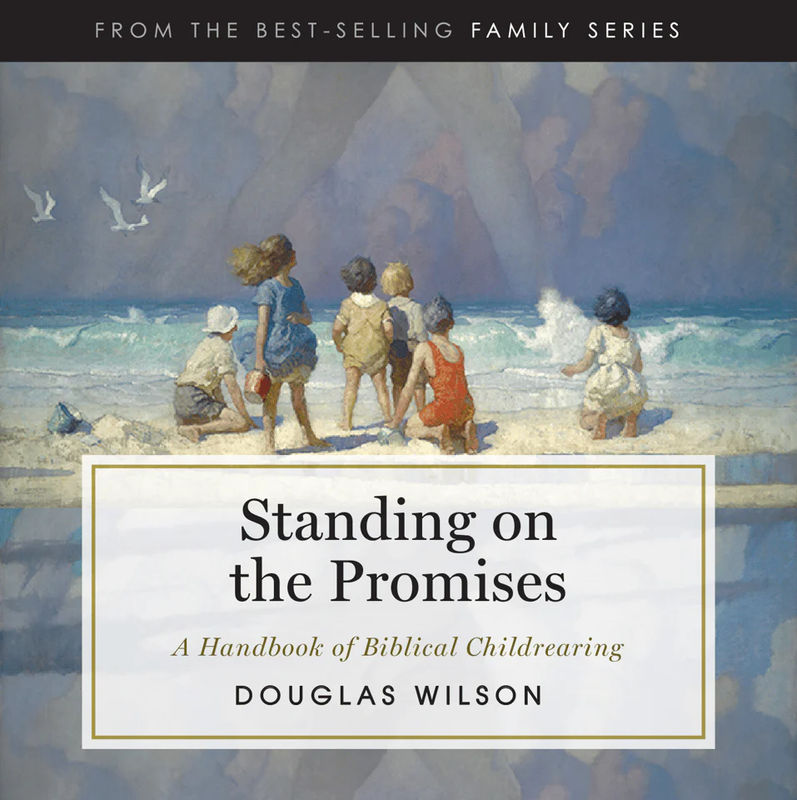 Standing on the Promises: A Handbook of Biblical Childrearing Hardback