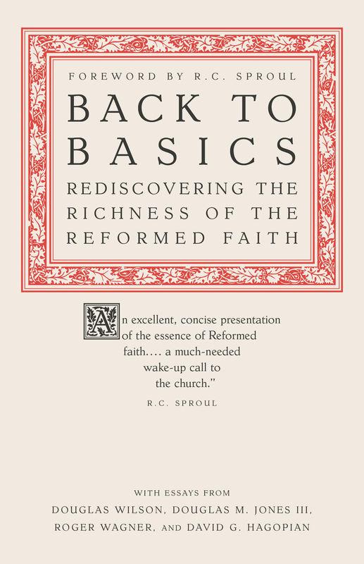 Back to Basics: Rediscovering the Richness of the Reformed Faith