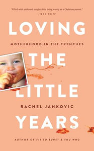 Loving the Little Years: Motherhood in the Trenches - Media:Audiobook