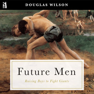 Future Men: Raising Boys to Fight Giants Hardback