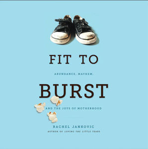 Fit to Burst: Abundance, Mayhem, and the Joys of Motherhood - Title:Audio