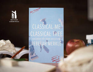 Classical Me, Classical Thee: Squander Not Thine Education