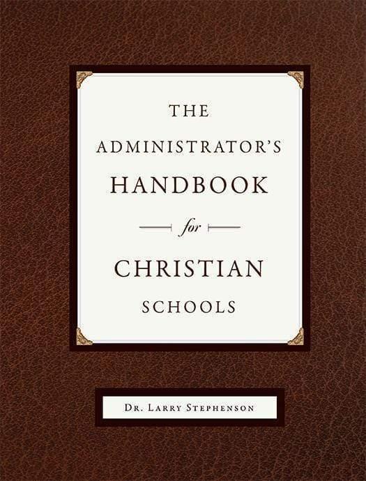 The Administrator's Handbook for Christian Schools