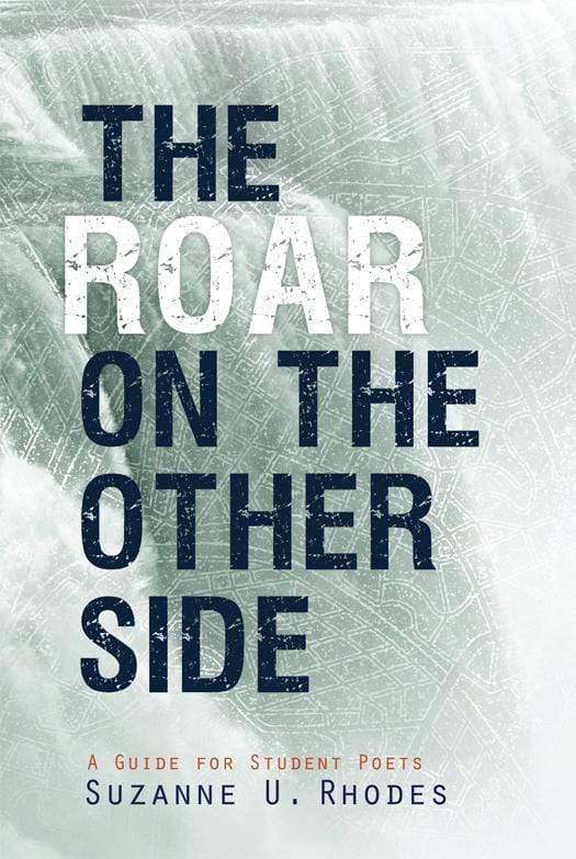 The Roar on the Other Side: A Guide for Student Poets
