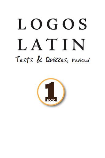Logos Latin 1 - Product:Tests & Quizzes Only