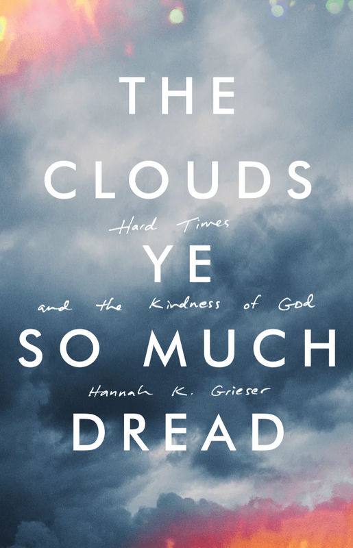 The Clouds Ye So Much Dread: Hard Times and the Kindness of God - Media:Paperback