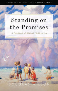 Standing on the Promises: A Handbook of Biblical Childrearing - Media:Paperback