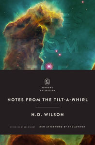 Notes from the Tilt-a-Whirl: Wide-Eyed Wonder in God's Spoken World - Media:Author's Collection Edition (Hardback)