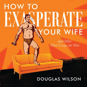 How to Exasperate Your Wife and Other Short Essays for Men - Media:Audiobook