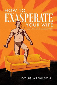 How to Exasperate Your Wife and Other Short Essays for Men - Media:Paperback