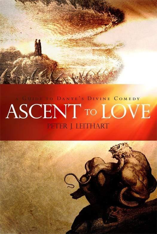 Ascent to Love: A Guide to Dante's Divine Comedy