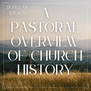 A Pastoral Overview of Church History