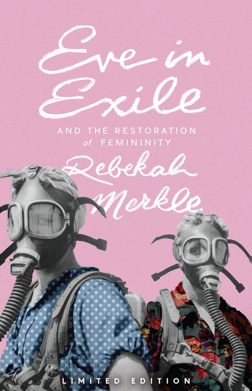 Eve in Exile: The Restoration of Femininity - Media:Limited Edition Paperback