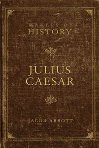 Makers of History: Julius Caesar