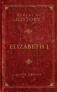 Makers of History: Elizabeth I