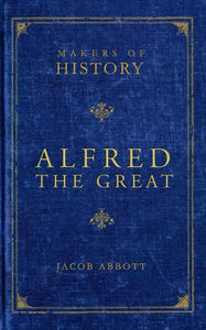 Makers of History: Alfred the Great